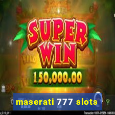 maserati 777 slots